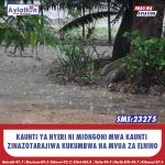 KAUNTI YA NYERI NI MIONGONI MWA KAUNTI ZINAZOTARAJIWA KUKUMBWA NA MVUA ZA ELNINO